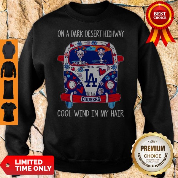 Los Angeles Dodgers On A Dark Desert Highway Cool Wind In My Hair Sweatshirt