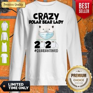 Official Crazy Polar Bear Lady Mask 2020 #Quarantined Sweatshirt