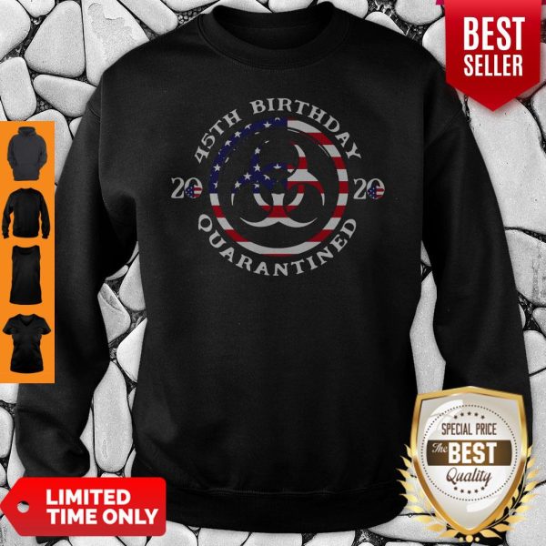 45th Birthday 2020 Quarantined American Flag Sweatshirt