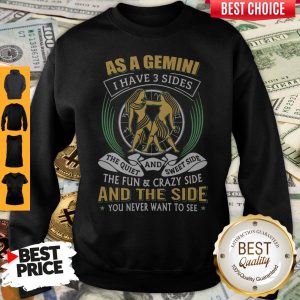 As A Gemini I Have 3 Sides The Quiet And Sweet Side Sweatshirt