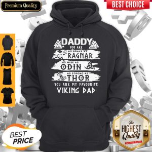 Daddy You Are As Brave As Ragnar As Wise As Odin As Strong As Thor You Are My Favorite Viking Dad Hoodie