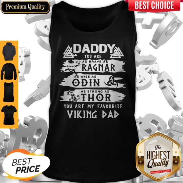 Daddy You Are As Brave As Ragnar As Wise As Odin As Strong As Thor You Are My Favorite Viking Dad Tank Top