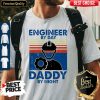 Engineer By Day Daddy By Night Vintage Shirt
