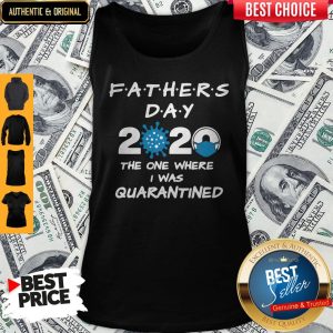 Father's Day 2020 Coronavirus The One Where I Was Quarantined Tank Top