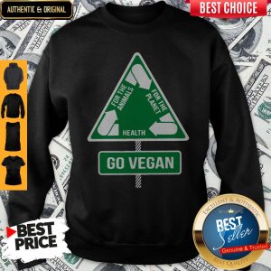 For The Animals For The Planet Health Go Vegan Sweatshirt