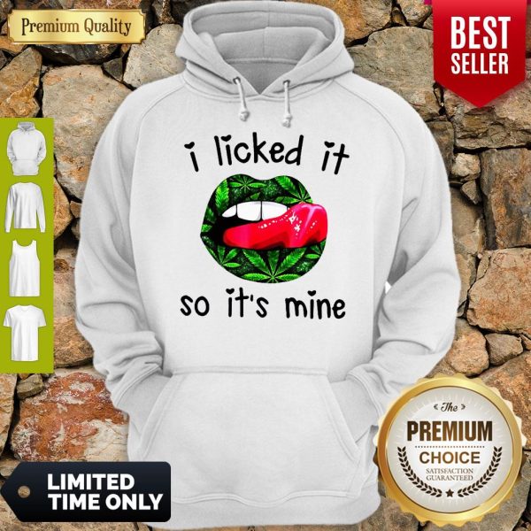Official I Licked It So It's Mine Hoodie
