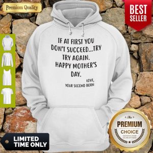 If At First You Don't Succeed Try Try Again Happy Mother's Day Hoodie