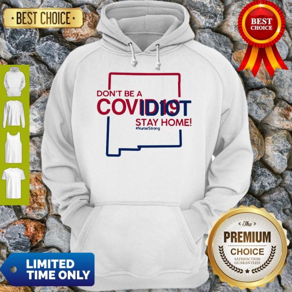 New Mexico Don't Be A Covid-19 Covidiot Stay Home Nursestrong Hoodie