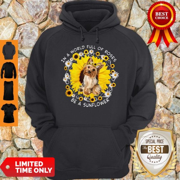 Official In A World Full Of Roses Be A Sunflower Yorkshire Hoodie