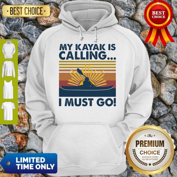 Official My Kayak Is Calling I Must Go Vintage Hoodie