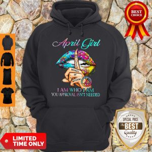 Official April Girl I Am Who I Am Your Approval Isn’t Needed Leopard Lips Hoodie