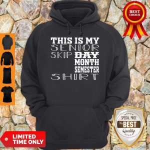Official This Is My Senior Skip Day Month Semester Hoodie