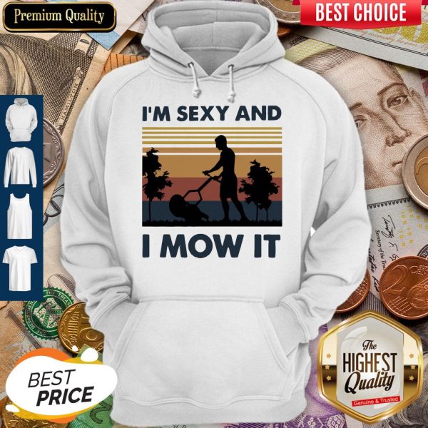 Official I’m Sexy And I Mow It Vintage Hoodie