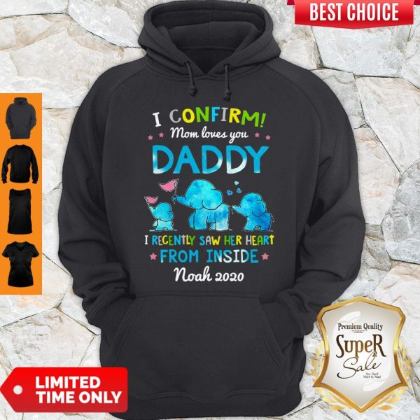 Elephant I Confirm Mom Loves You Daddy I Recently Saw Her Heart From Inside Hoodie