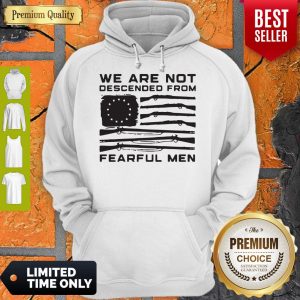 We Are Not Descended From Fearful Men Betsy Ross Flag Hoodie