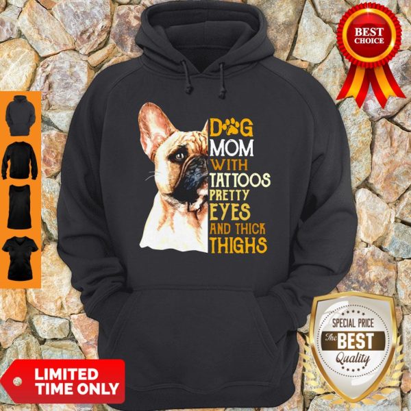 French Bulldog Dog Mom With Tattoos Pretty Eyes And Thick Thighs Hoodie