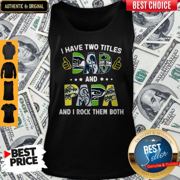 I Have Two Titles Dad And Papa And I Rock Them Both Tank Top