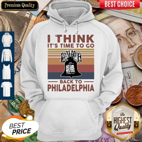 I Think It’s Time To Go Back To Philadelphia Vintage Hoodie