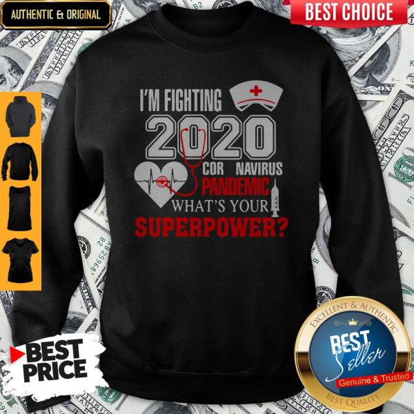 I’m Fighting 2020 Coronavirus Pandemic What’s Your Superpower Sweatshirt