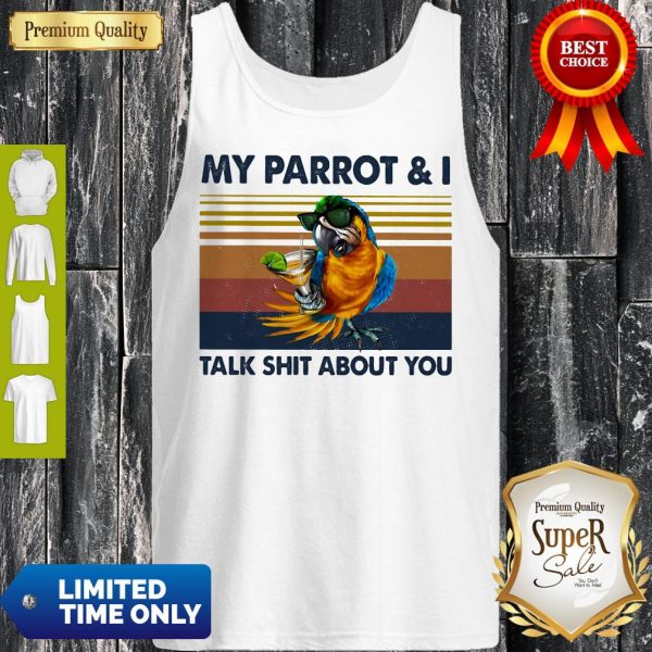 My Parrot I Talk Shit About You Vintage Tank Top