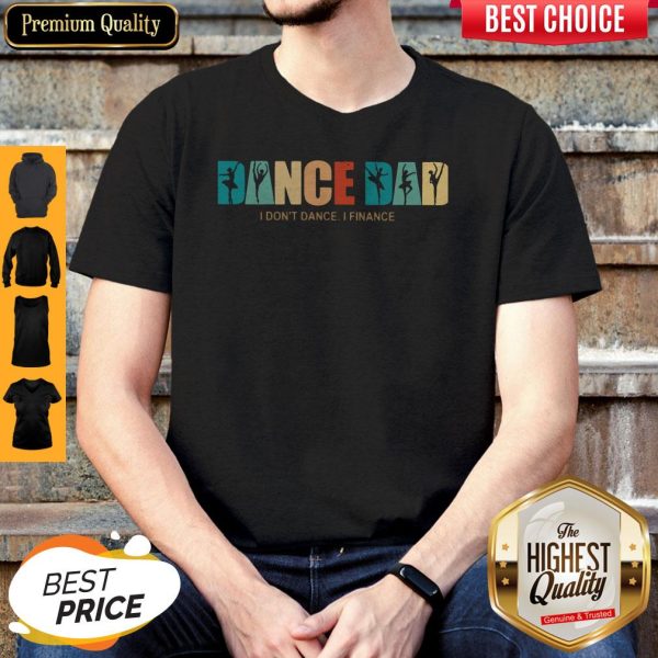 Official Dance Dad I Don't Dance I Finance Shirt