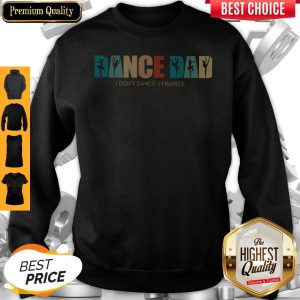 Official Dance Dad I Don't Dance I Finance Sweatshirt