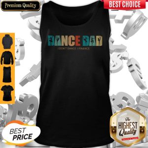 Official Dance Dad I Don't Dance I Finance Tank Top