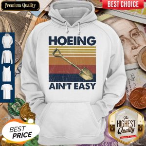 Official Hoeing Ain’t Easy Vintage Hoodie
