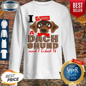 Official I Kissed A Dach Shund And I Liked It Dog Sweatshirt