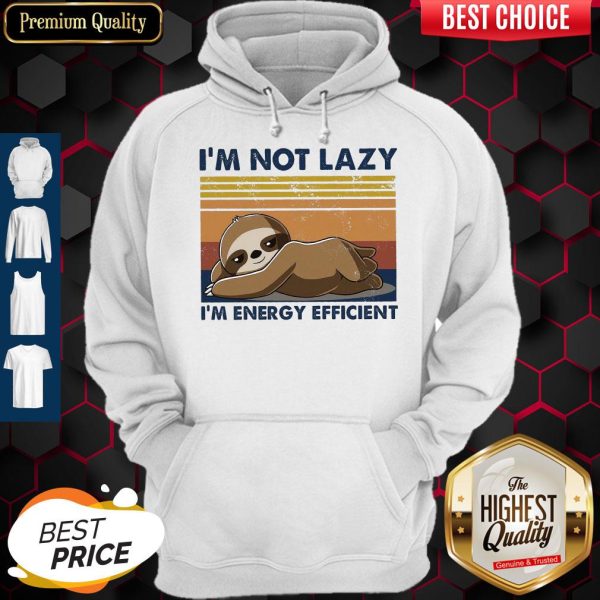 Official I'm Not Lazy Im Energy Efficient Vintage Hoodie