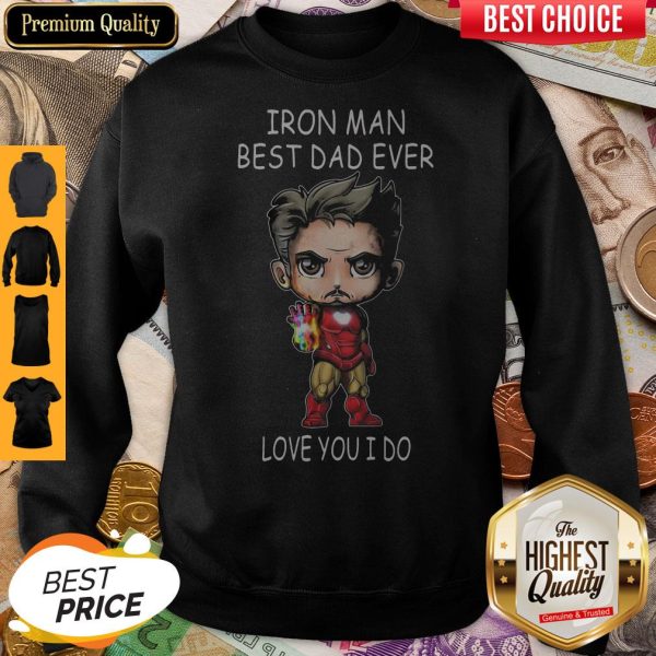 Official Iron Man Best Dad Ever Love You I Do Sweatshirt