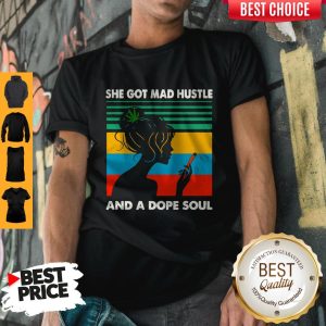 Official She Got Mad Hustle And Dope Soul Shirt
