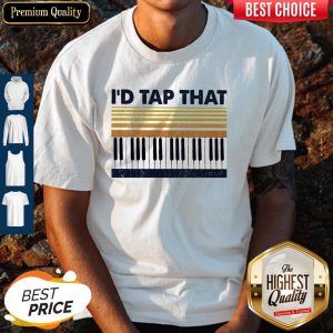 Official Vintage Piano I’d Tap That Shirt