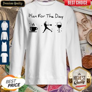 Plan Of The Day Cofffe Baseball And Wine Sweatshirt
