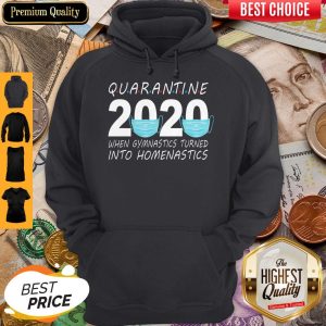 Quarantine 2020 Mask When Gymnastics Turned Into Homenastics Hoodie