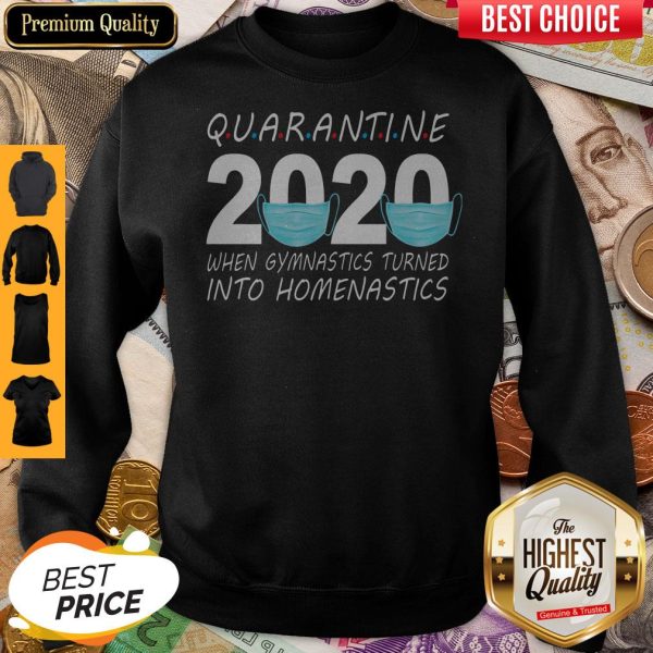 Quarantine 2020 Mask When Gymnastics Turned Into Homenastics Sweatshirt