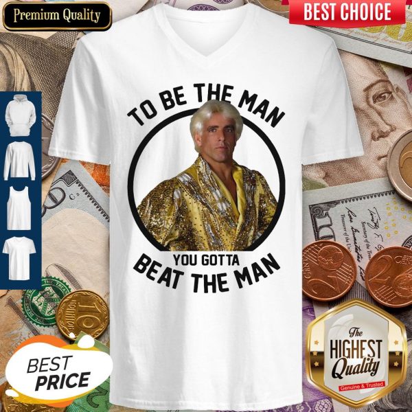 Ric Flair To Be The Man You Gotta Beat The Man V-neck