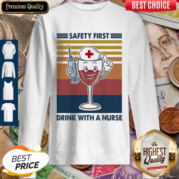 Safety First Drink With A Nurse Wine Vintage Sweatshirt