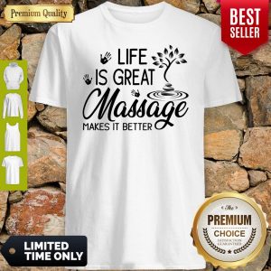 Official Massage Makes Life Better Shirt