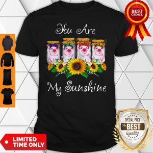 Official Pig You Are My Sunshine Shirt