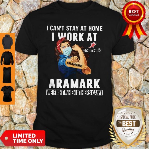 Strong Woman Face Mask I Can’t Stay At Home I Work At Aramark We Fight When Others Can’t Shirt