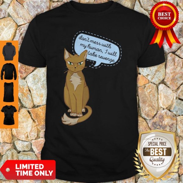Don’t Mess With My Human I Will Take Revenge Cat Shirt