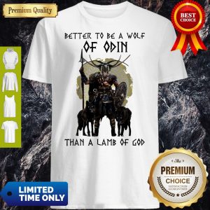 Better To Be A Wolf Of Odin Than A Lamb Of God Shirt