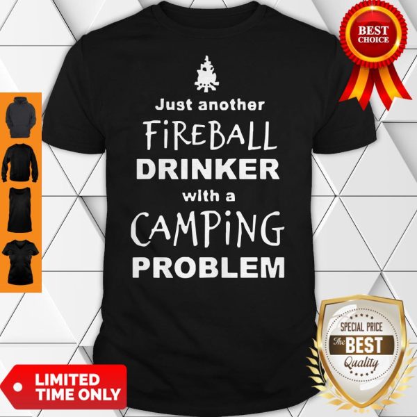 Official Fireball Drinker With A Camping Problem Shirt