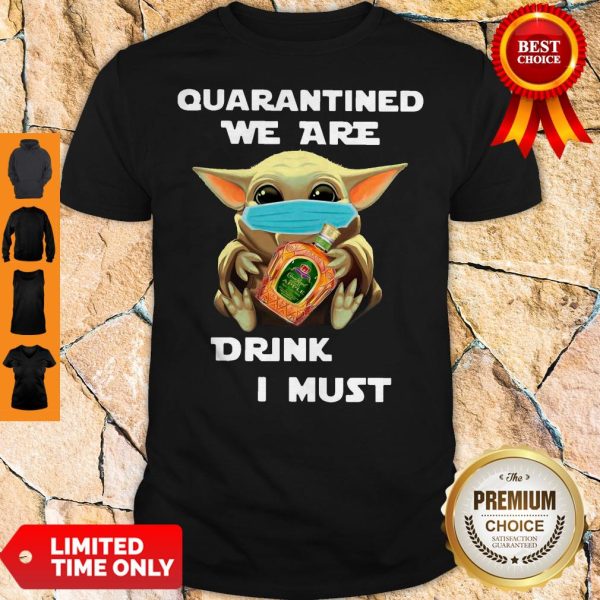 Baby Yoda Quarantined We Are Drink Crown Royal Regal Apple I Must Shirt