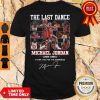 The Last Dance 23 Michael Jordan 1984 1998 Thank You For The Memories Signature Shirt