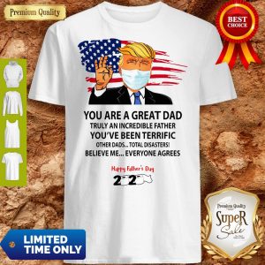 You Are A Great Dad Donald Trump Happy Father’s Day 2020 Shirtv