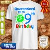 Quarantined On My Coronavirus 9th Birthday Shirt