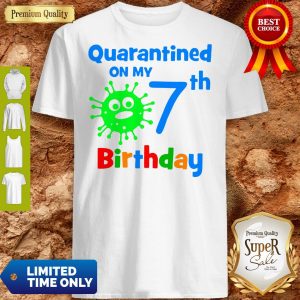 Quarantined On My Coronavirus 7th Birthday Shirt