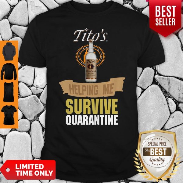 Tito’s Handmade Vodka Helping Me Survive Quarantine Shirt
